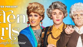 An image of 4 people dressed like the Golden Girls over a yellow and blue background. The words, 'Golden Girls The Laughs Continue' in white.