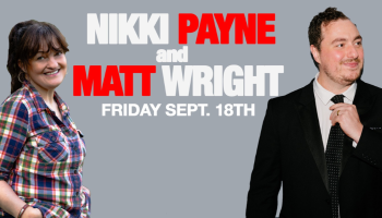 Nikki Payne is on the left side of the image and Matt wright is on the right side of the image. The words, 'Nikki Payne and Matt Wright Friday Sept 18' are in bold white and red text between them.