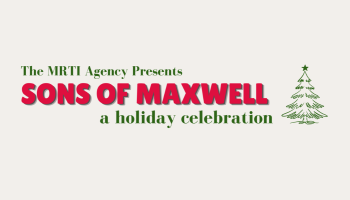 The words, 'The MRTI Agency presents Sons of Maxwell a holiday Celebration' in green and red lettering. An image of a Christmas tree is to the right of the words, and the background of the image is off white..