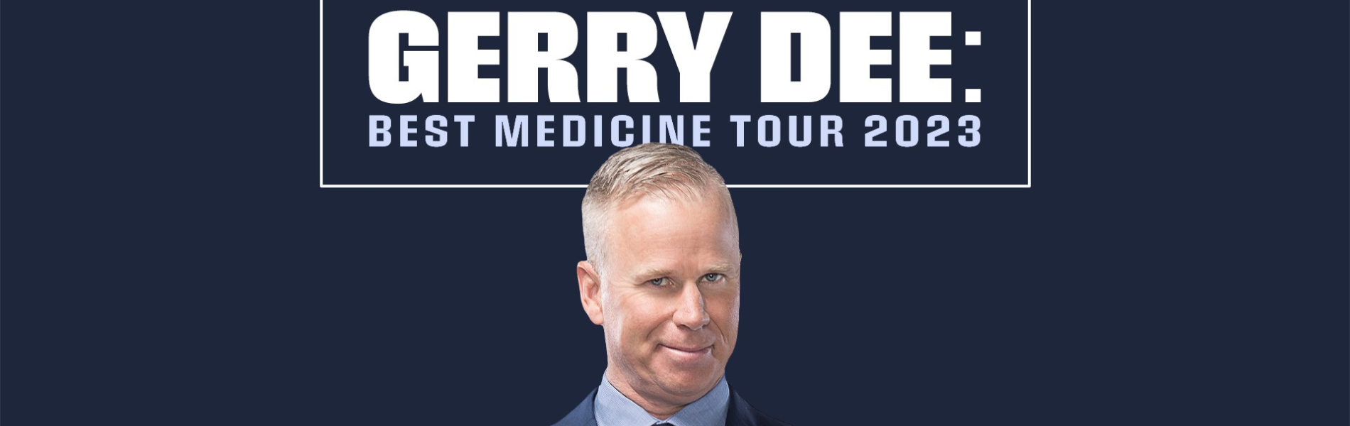Gerry Dee's face in front of the words, Gerry Dee: Best Medicine Tour 2023