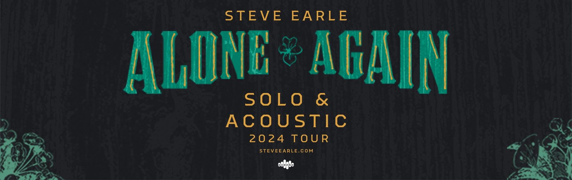 The words Alone Again in Bold Green text with a charcoal background and Steve Earle Solo Acoustic 2024 Tour in yellow.