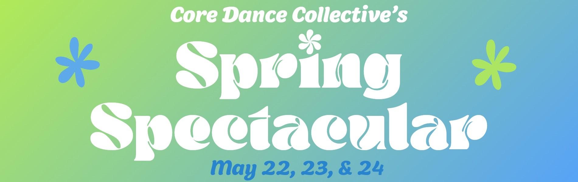 The words, ' Core Dance Collective's Spring Spectacular' in white bubble lettering on a green and blue background.