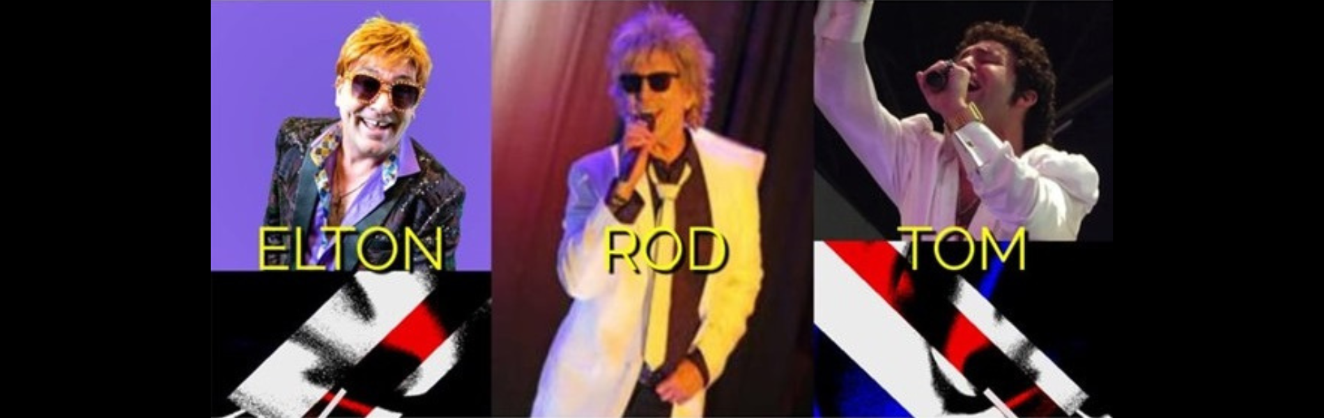 An image of Elton Jon, Rod Stewart and Tom Jones impersonators with the words, 'Elton, Rod, Tom' over each person.