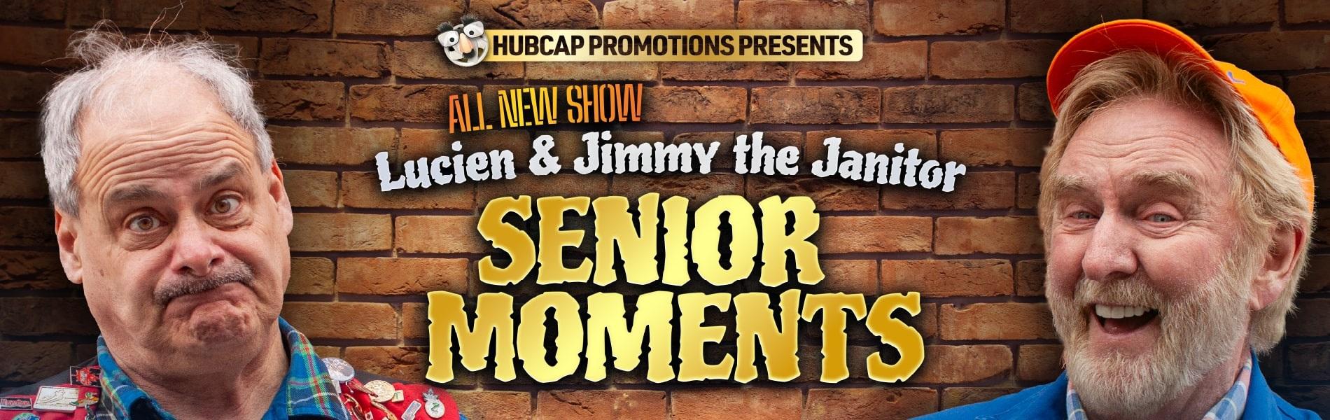 An image of Lucien on the left with Jimmy the Janitor on the right. The words, 'All new show Lucien & Jimmy the Janitor Senior Moments' in the center. 