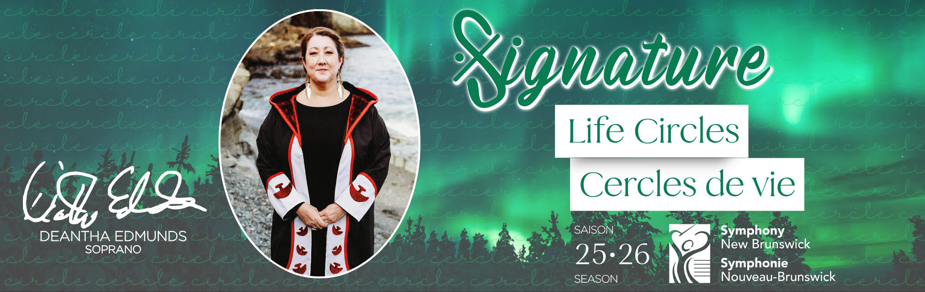 An image of Deantha Edmunds is centered with the words, 'Signature Life Circles Cercles de vie' to their right over a northern lights background in green hues.