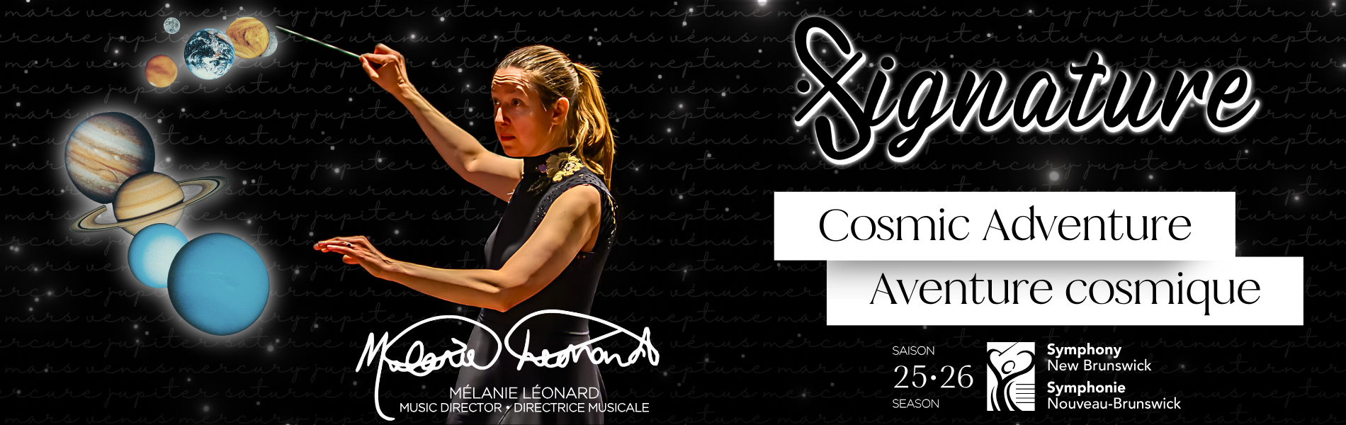 An image of Mélanie Léonard conducting beside an image of planets over a black starry background.  The words, 'Signature Cosmic Adventure Aventure cosmique' to the right of Mélanie.