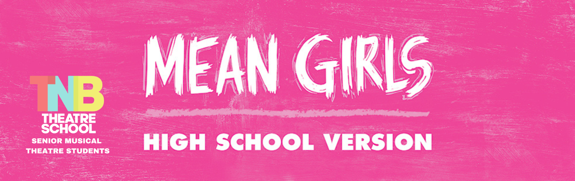 The words, 'Mean Girls High School Version' in white lettering over a pink background. The TNB Theatre School logo is on the left hand side of the image.