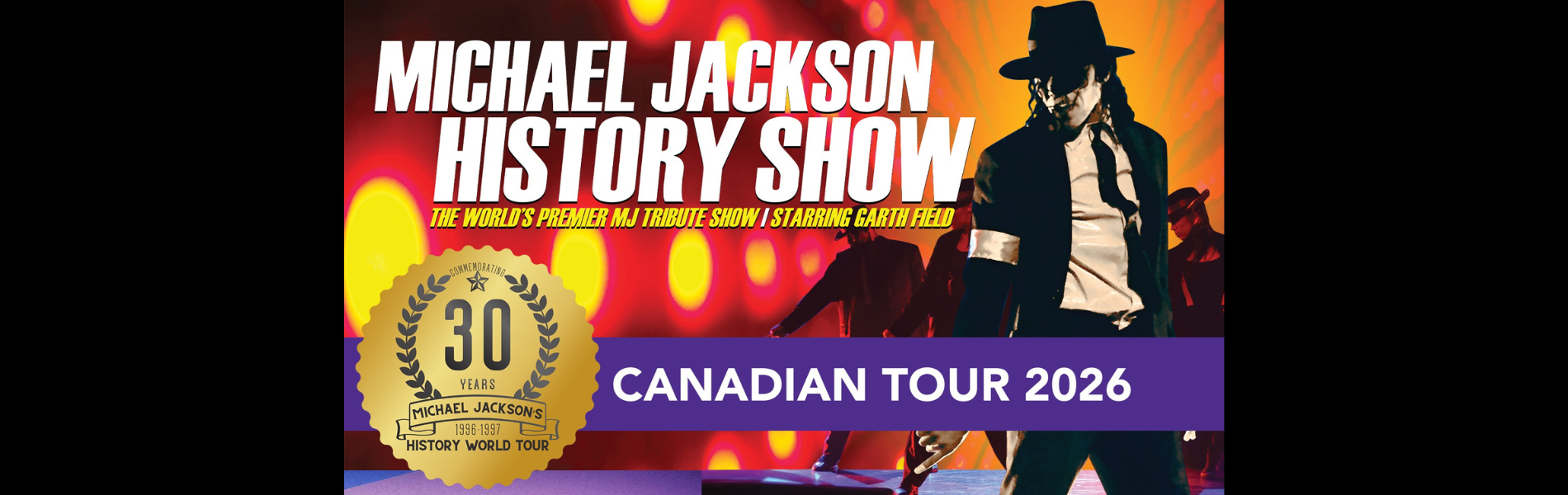 The words, 'Michael Jackson History Show, the world's Premier MJ Tribute Show, Starring Garth Field' Over a colourful red, orange and yellow background.