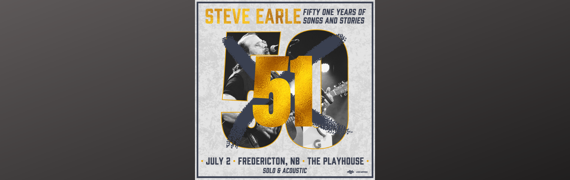 The words, 'Steve Earle 51 Years of Songs and music' above the number 50 crossed out with a 51 in gold over top of it. An image of Steve Earle within the frame of the 50. Over a grey background.
