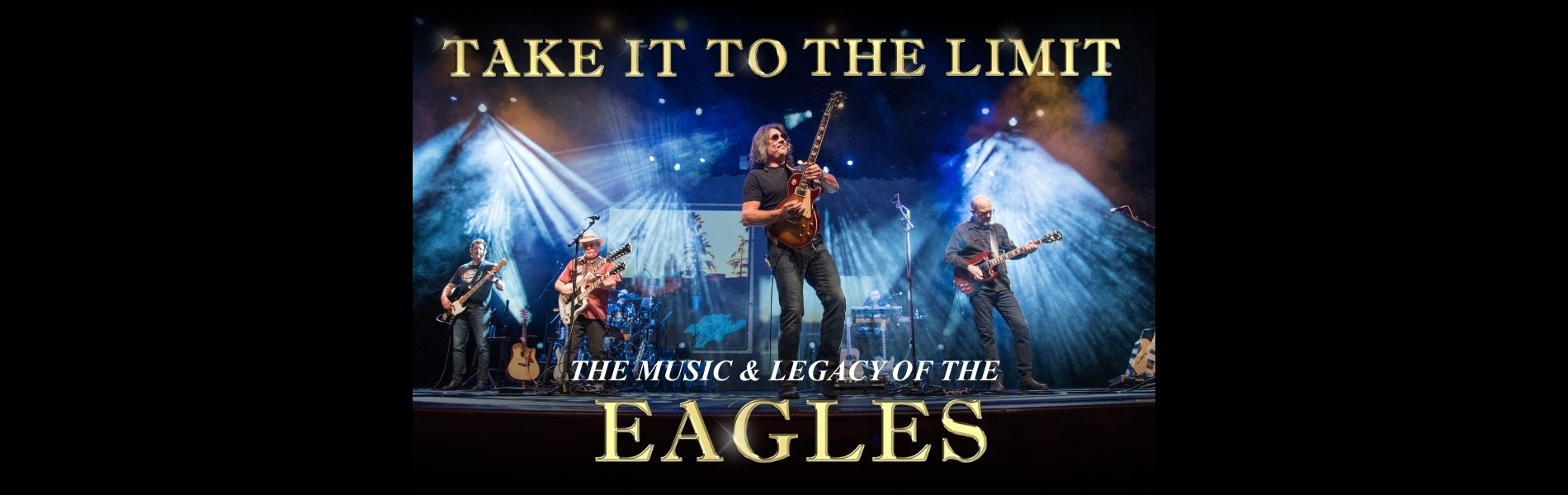 The words, 'Take it to the limit, The Music and Legacy of the Eagles' in yellow text around an image of a banc on stage with show lighting.